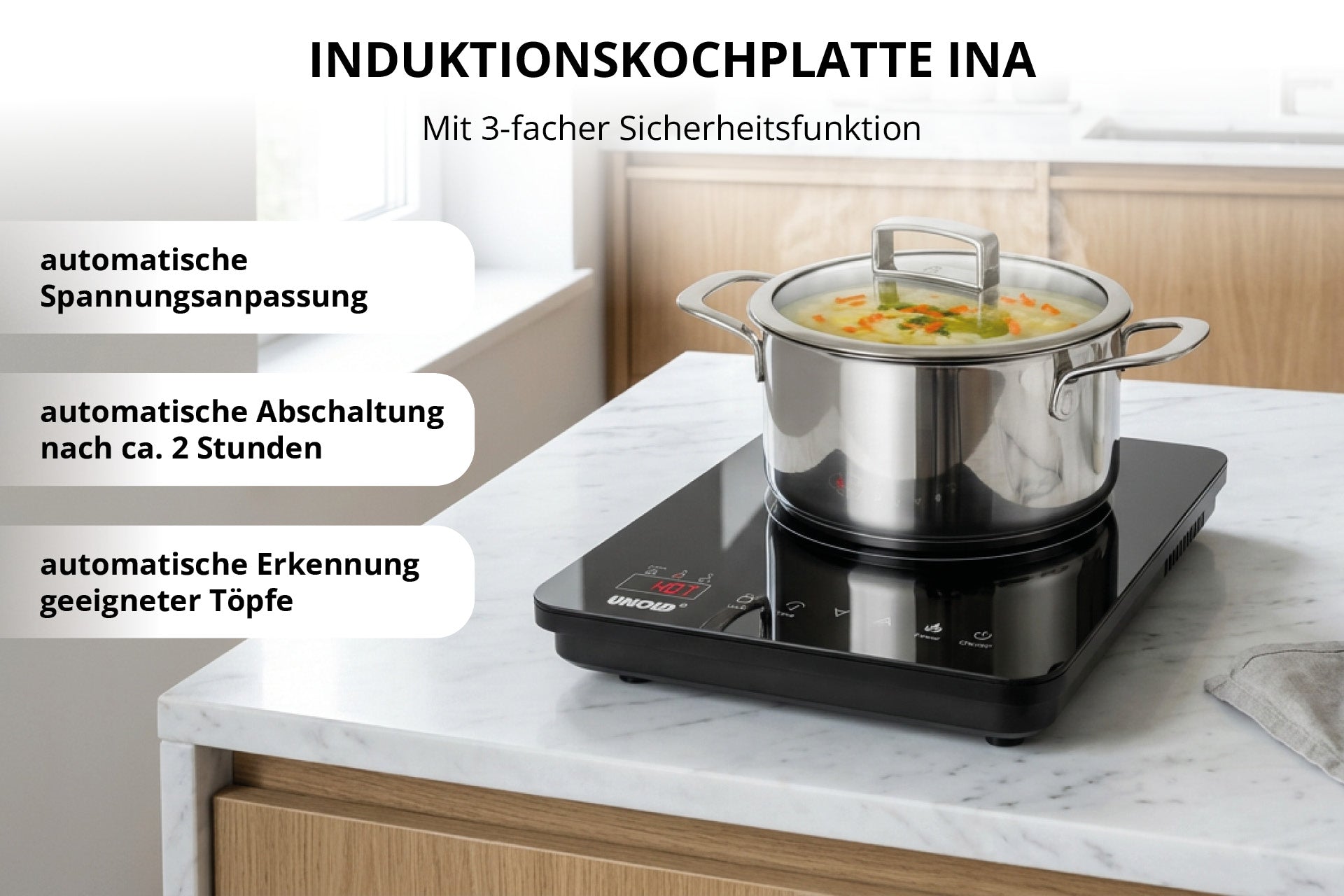 Auf der Unold Induktionskochplatte „Ina“, einer schwarzen Induktionskochplatte in einer hellen Küche, steht ein Edelstahltopf mit Suppe auf dem Herd. Der deutsche Text hebt Funktionen wie die automatische Spannungsanpassung, die automatische Abschaltung nach 2 Stunden und die Topferkennung hervor.
